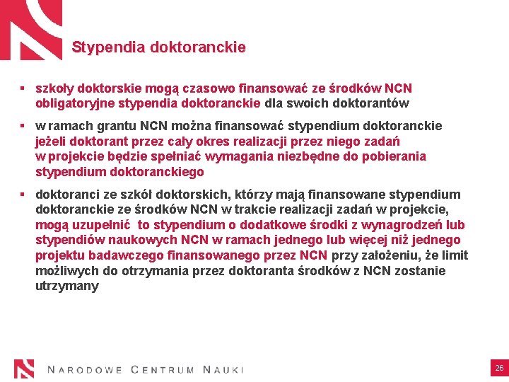 Stypendia doktoranckie § szkoły doktorskie mogą czasowo finansować ze środków NCN obligatoryjne stypendia doktoranckie