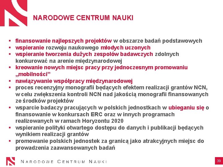 NARODOWE CENTRUM NAUKI § finansowanie najlepszych projektów w obszarze badań podstawowych § wspieranie rozwoju