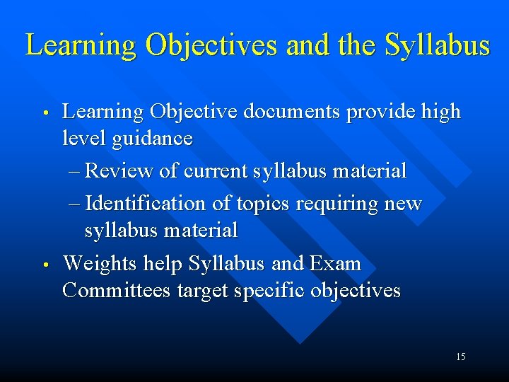Learning Objectives and the Syllabus • • Learning Objective documents provide high level guidance Learning Objectives and the Syllabus • • Learning Objective documents provide high level guidance