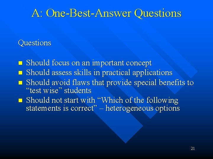 A: One-Best-Answer Questions n n Should focus on an important concept Should assess skills A: One-Best-Answer Questions n n Should focus on an important concept Should assess skills