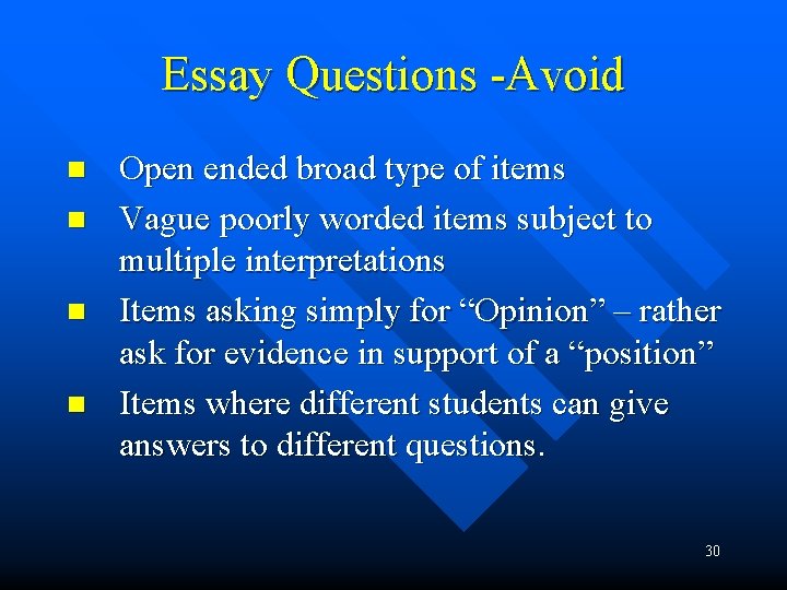 Essay Questions -Avoid n n Open ended broad type of items Vague poorly worded Essay Questions -Avoid n n Open ended broad type of items Vague poorly worded