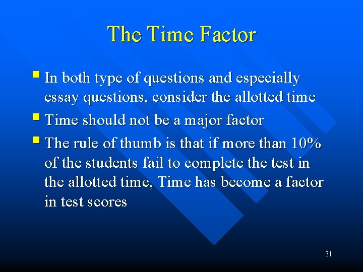 The Time Factor § In both type of questions and especially essay questions, consider The Time Factor § In both type of questions and especially essay questions, consider