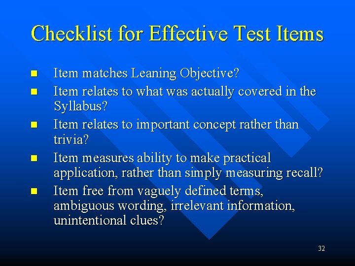 Checklist for Effective Test Items n n n Item matches Leaning Objective? Item relates Checklist for Effective Test Items n n n Item matches Leaning Objective? Item relates
