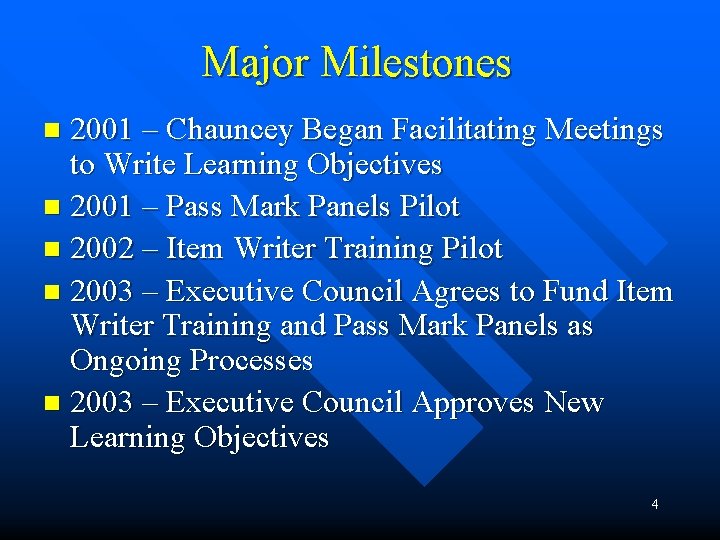 Major Milestones 2001 – Chauncey Began Facilitating Meetings to Write Learning Objectives n 2001 Major Milestones 2001 – Chauncey Began Facilitating Meetings to Write Learning Objectives n 2001