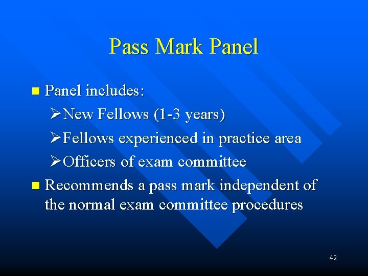Pass Mark Panel includes: ØNew Fellows (1 -3 years) ØFellows experienced in practice area Pass Mark Panel includes: ØNew Fellows (1 -3 years) ØFellows experienced in practice area