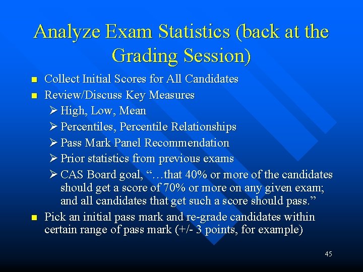 Analyze Exam Statistics (back at the Grading Session) n n n Collect Initial Scores Analyze Exam Statistics (back at the Grading Session) n n n Collect Initial Scores