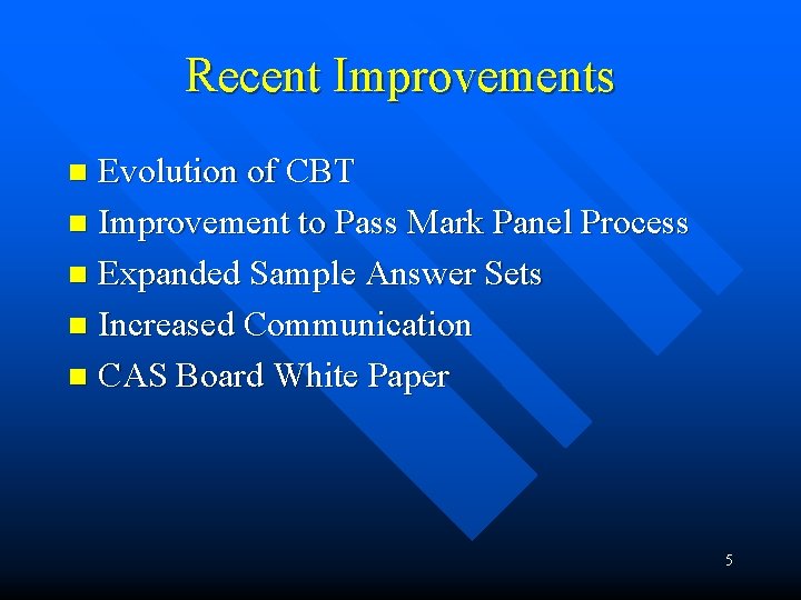Recent Improvements Evolution of CBT n Improvement to Pass Mark Panel Process n Expanded Recent Improvements Evolution of CBT n Improvement to Pass Mark Panel Process n Expanded