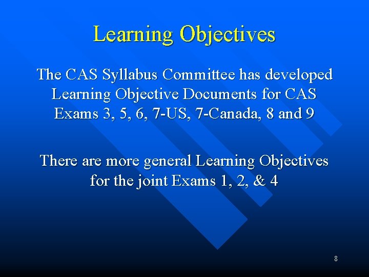 Learning Objectives The CAS Syllabus Committee has developed Learning Objective Documents for CAS Exams Learning Objectives The CAS Syllabus Committee has developed Learning Objective Documents for CAS Exams