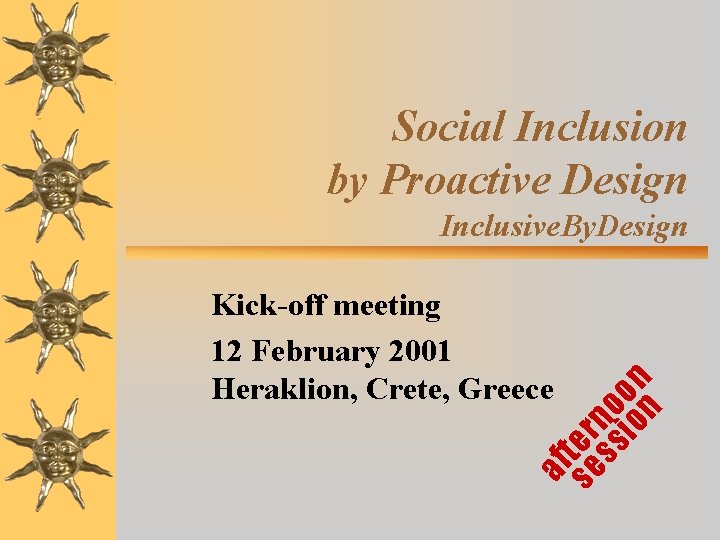 Social Inclusion by Proactive Design Inclusive. By. Design af se tern ss o io