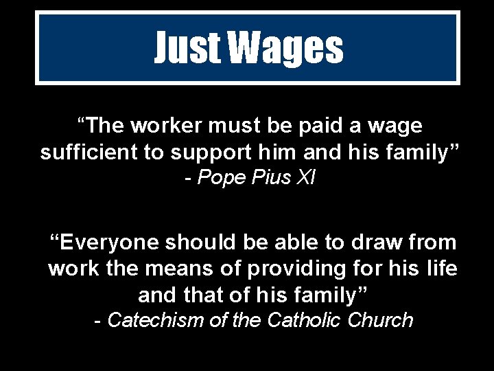 Just Wages “The worker must be paid a wage sufficient to support him and Just Wages “The worker must be paid a wage sufficient to support him and