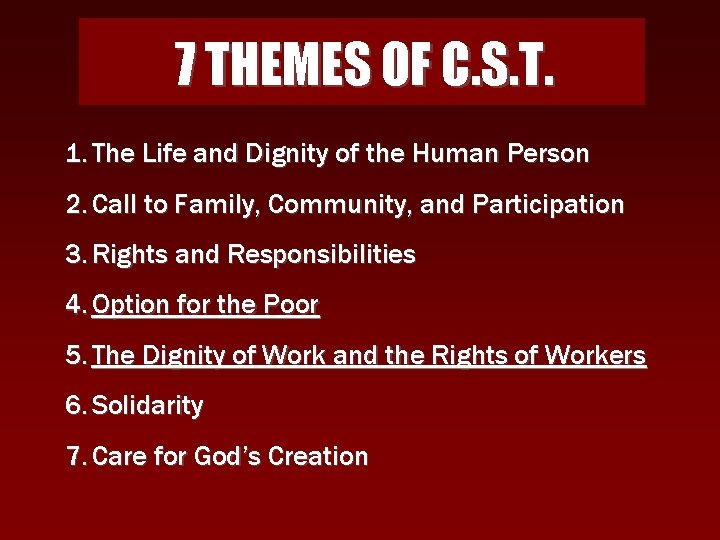 7 THEMES OF C. S. T. 1. The Life and Dignity of the Human