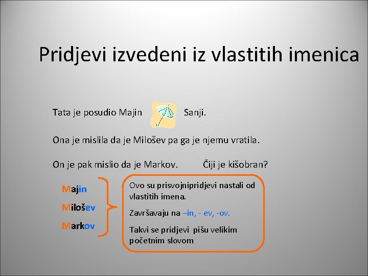 Pridjevi izvedeni iz vlastitih imenica Tata je posudio Majin Sanji. Ona je mislila da