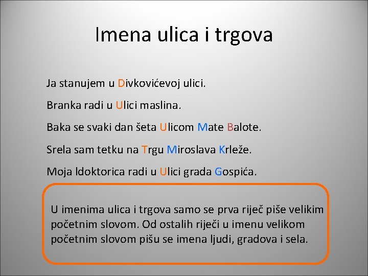 Imena ulica i trgova Ja stanujem u Divkovićevoj ulici. Branka radi u Ulici maslina.