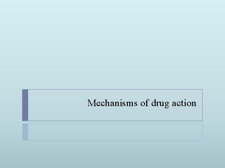 Mechanisms of drug action 