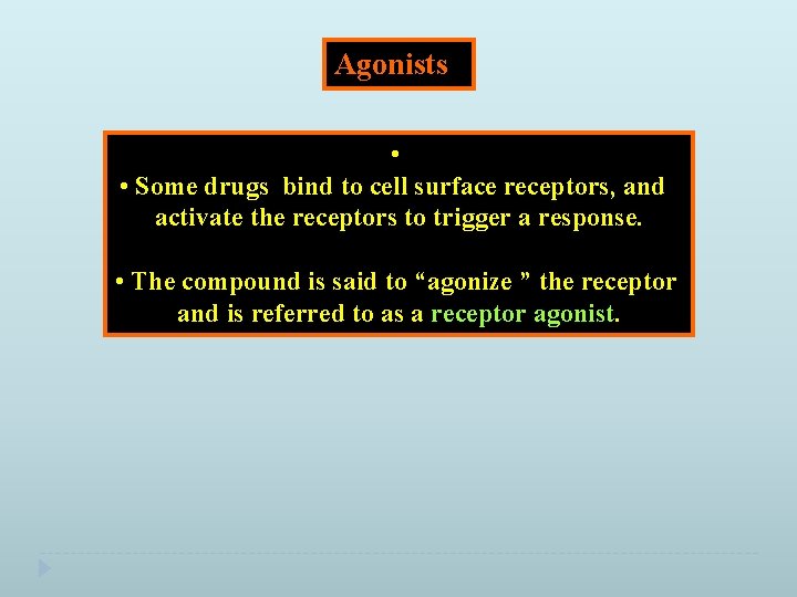 Agonists • • Some drugs bind to cell surface receptors, and activate the receptors