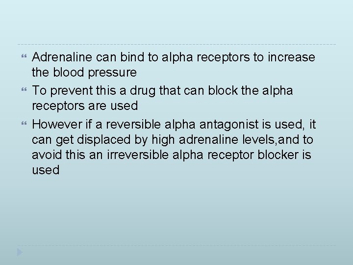  Adrenaline can bind to alpha receptors to increase the blood pressure To prevent