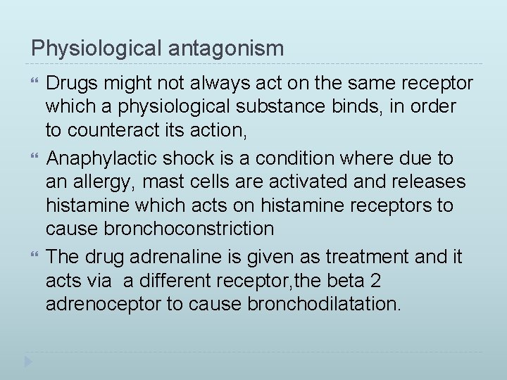 Physiological antagonism Drugs might not always act on the same receptor which a physiological