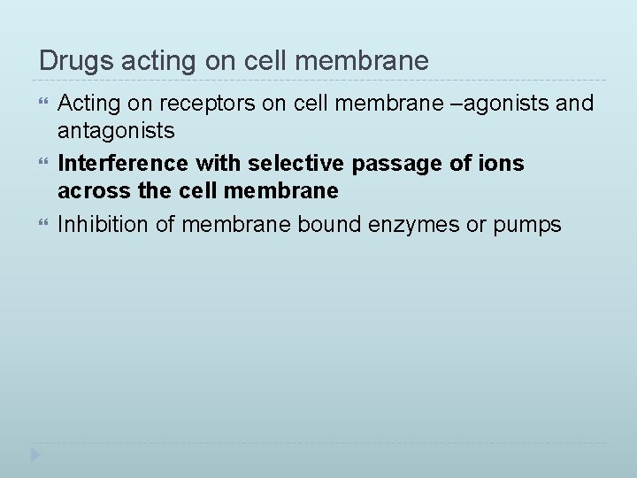 Drugs acting on cell membrane Acting on receptors on cell membrane –agonists and antagonists