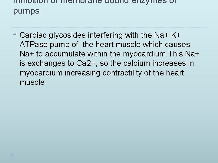Inhibition of membrane bound enzymes or pumps Cardiac glycosides interfering with the Na+ K+