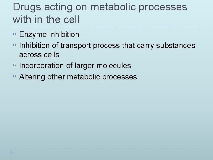 Drugs acting on metabolic processes with in the cell Enzyme inhibition Inhibition of transport