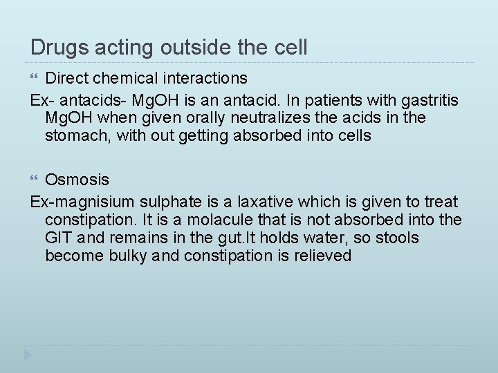 Drugs acting outside the cell Direct chemical interactions Ex- antacids- Mg. OH is an