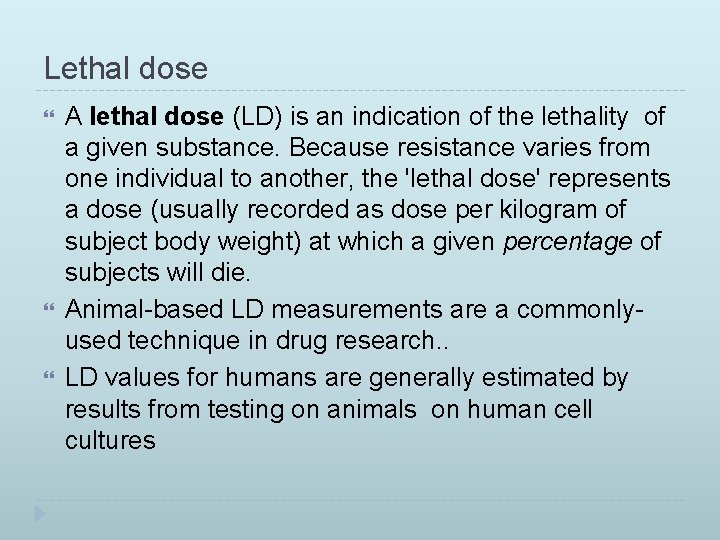 Lethal dose A lethal dose (LD) is an indication of the lethality of a