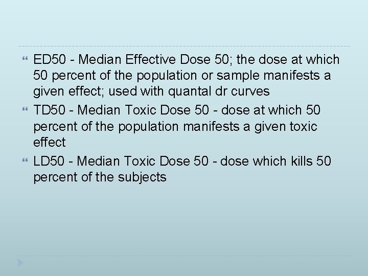  ED 50 - Median Effective Dose 50; the dose at which 50 percent