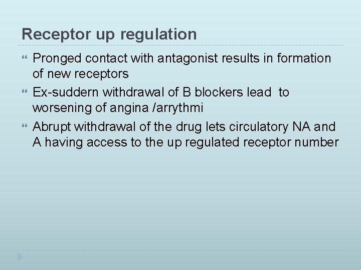 Receptor up regulation Pronged contact with antagonist results in formation of new receptors Ex-suddern