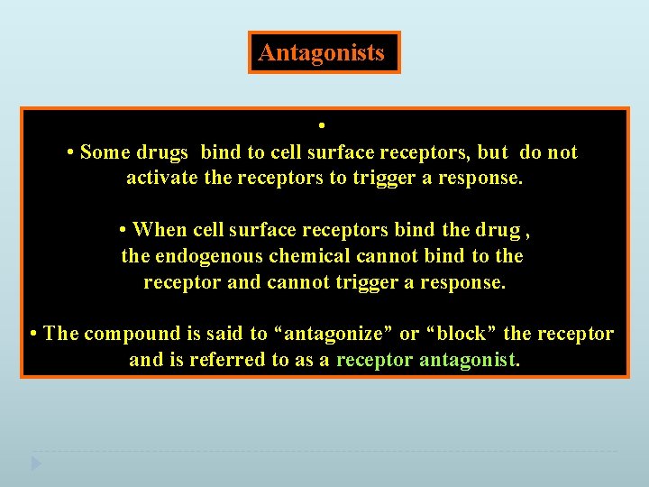 Antagonists • • Some drugs bind to cell surface receptors, but do not activate