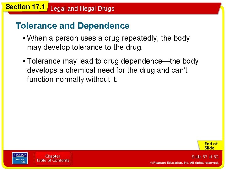 Section 17. 1 Legal and Illegal Drugs Tolerance and Dependence • When a person