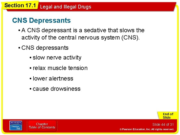 Section 17. 1 Legal and Illegal Drugs CNS Depressants • A CNS depressant is
