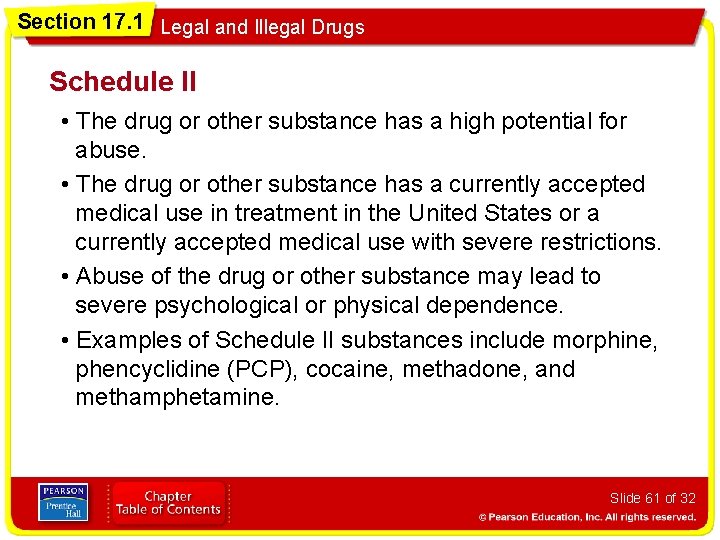 Section 17. 1 Legal and Illegal Drugs Schedule II • The drug or other