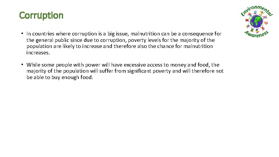 Corruption • In countries where corruption is a big issue, malnutrition can be a