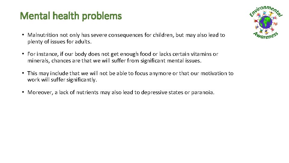 Mental health problems • Malnutrition not only has severe consequences for children, but may