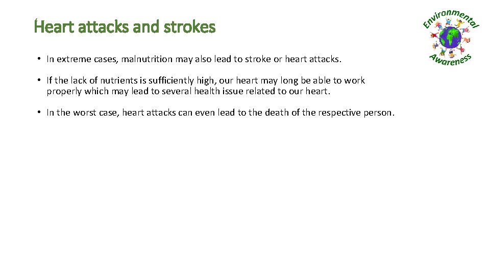 Heart attacks and strokes • In extreme cases, malnutrition may also lead to stroke