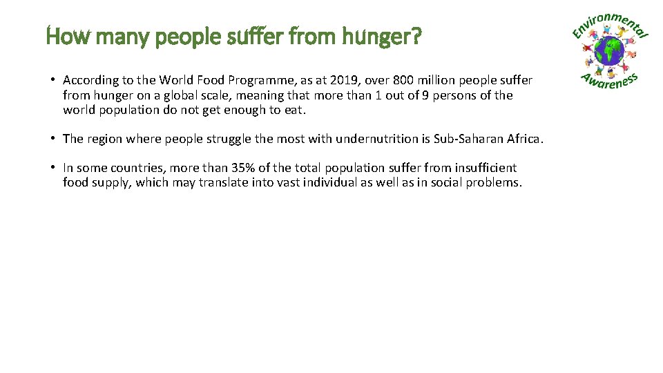 How many people suffer from hunger? • According to the World Food Programme, as