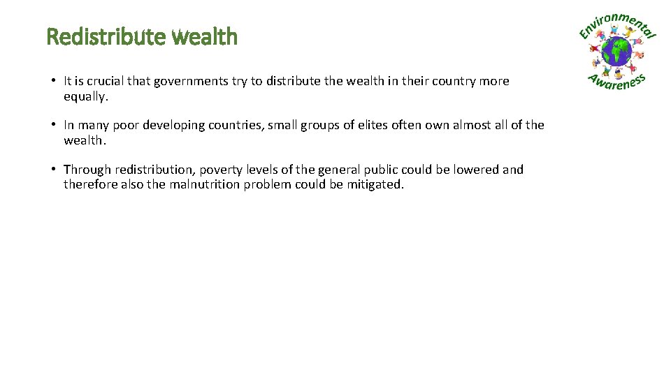 Redistribute wealth • It is crucial that governments try to distribute the wealth in