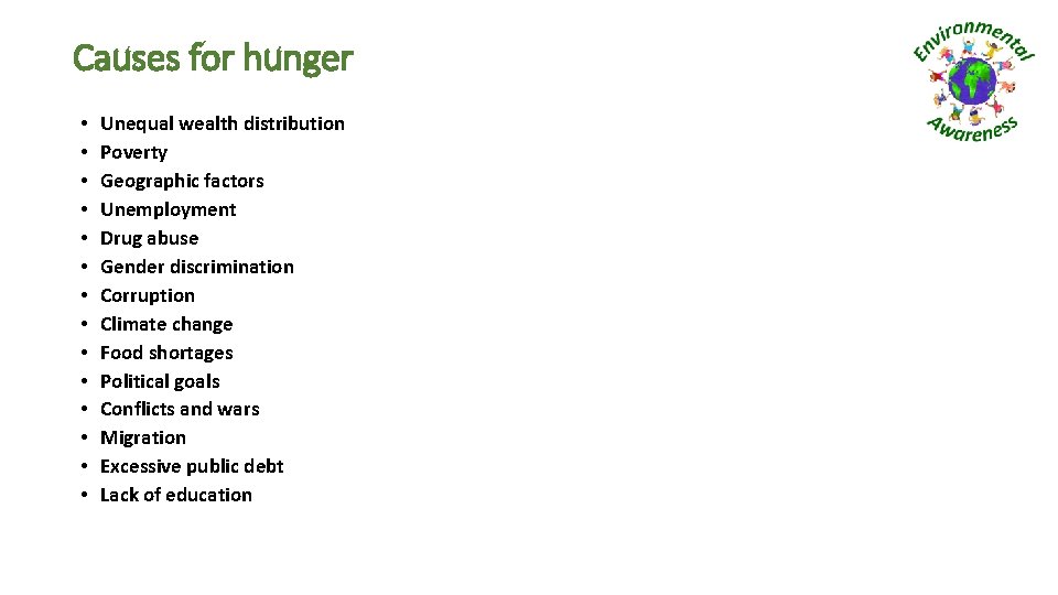 Causes for hunger • • • • Unequal wealth distribution Poverty Geographic factors Unemployment