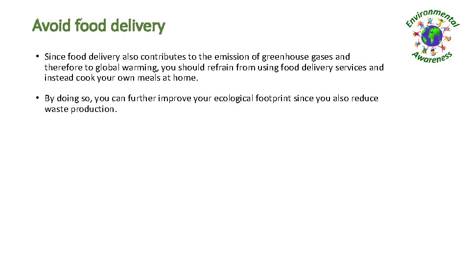 Avoid food delivery • Since food delivery also contributes to the emission of greenhouse