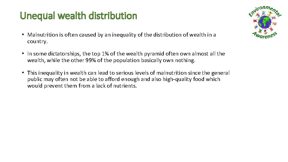 Unequal wealth distribution • Malnutrition is often caused by an inequality of the distribution