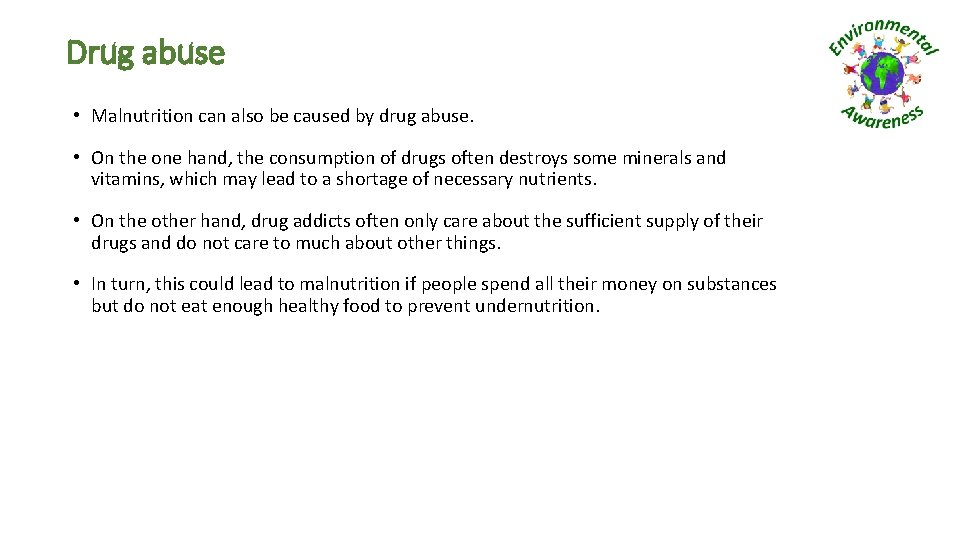 Drug abuse • Malnutrition can also be caused by drug abuse. • On the