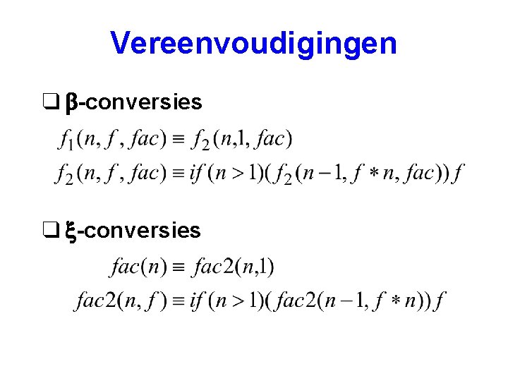 Vereenvoudigingen q b-conversies q x-conversies 