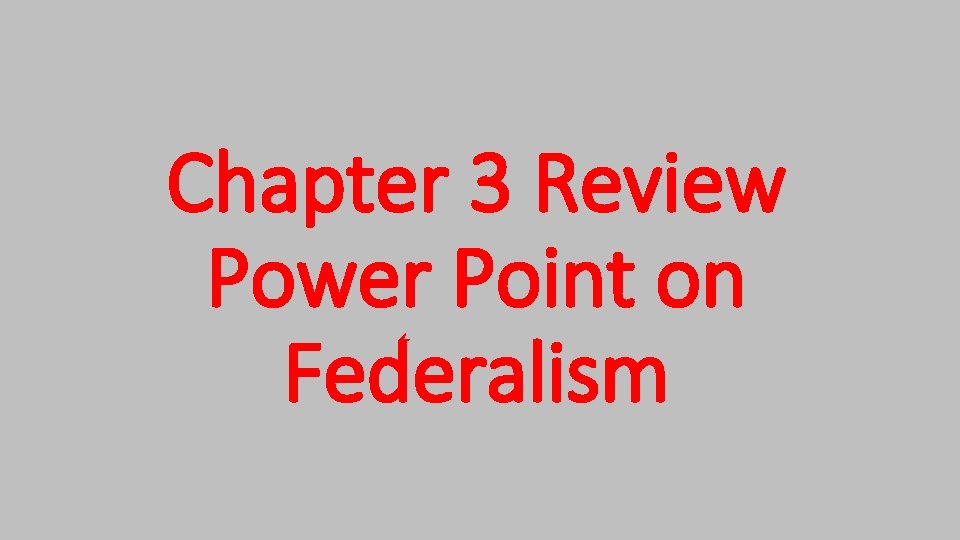 Chapter 3 Review Power Point on Federalism Chapter 3 Review Power Point on Federalism
