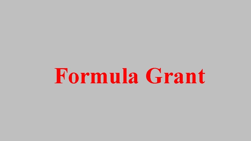 Formula Grant Formula Grant