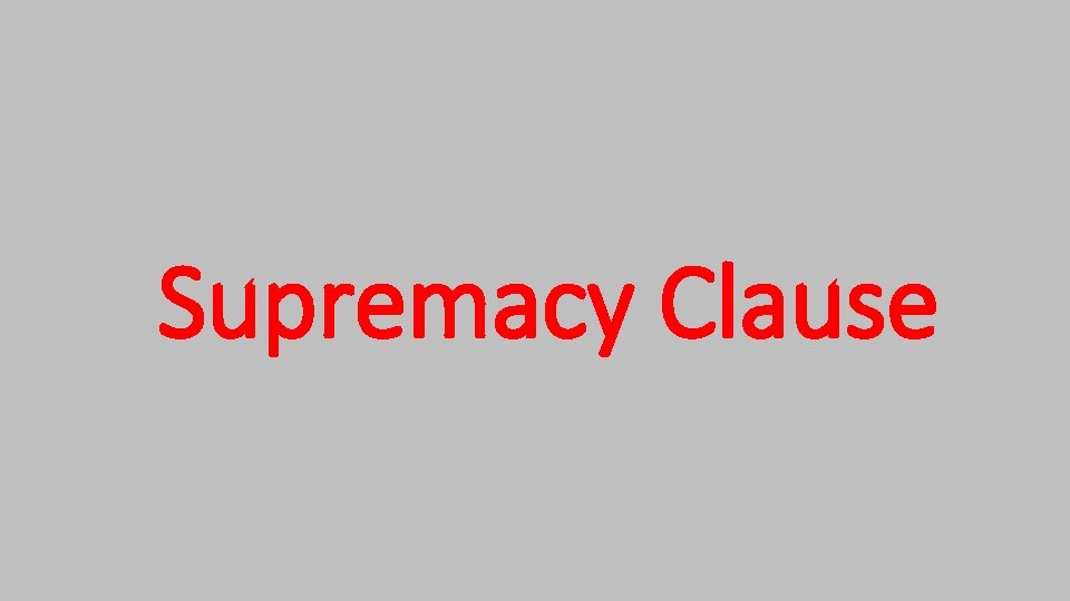 Supremacy Clause Supremacy Clause