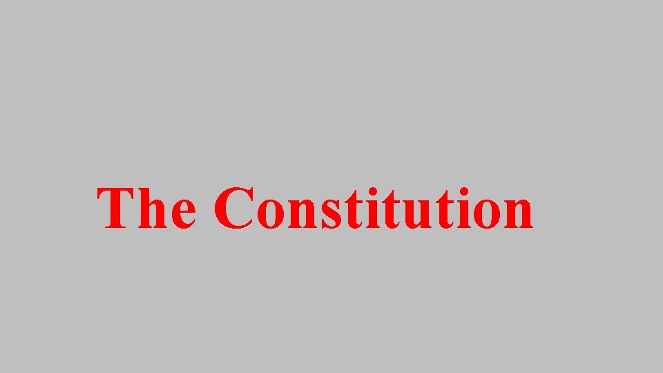 The Constitution The Constitution