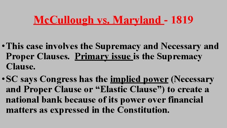 Mc. Cullough vs. Maryland - 1819 • This case involves the Supremacy and Necessary Mc. Cullough vs. Maryland - 1819 • This case involves the Supremacy and Necessary