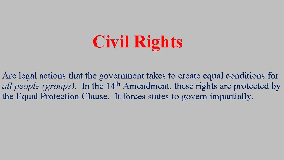 Civil Rights Are legal actions that the government takes to create equal conditions for Civil Rights Are legal actions that the government takes to create equal conditions for