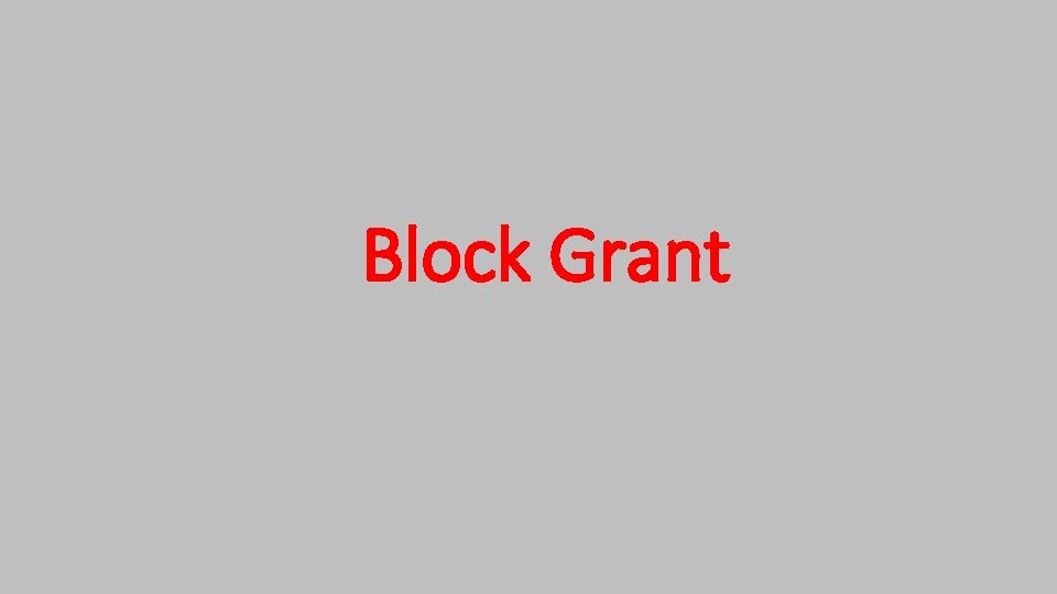 Block Grant Block Grant
