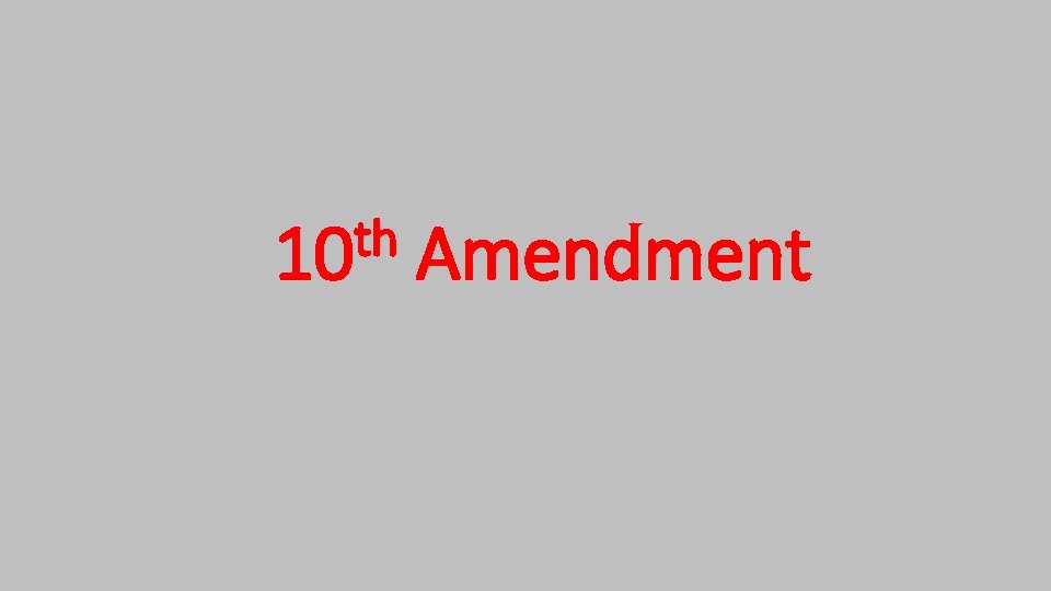 th 10 Amendment th 10 Amendment